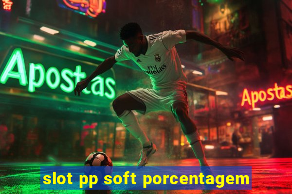 slot pp soft porcentagem